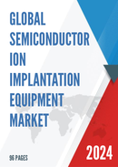 Global Semiconductor Ion Implantation Equipment Market Research Report 2024