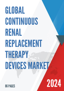 Global Continuous Renal Replacement Therapy Devices Market Research Report 2023