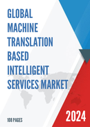 Global Machine Translation Based Intelligent Services Market Research Report 2023