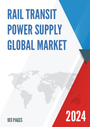 Rail Transit Power Supply Global Market Share and Ranking Overall Sales and Demand Forecast 2024 2030