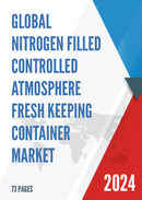 Global Nitrogen filled Controlled Atmosphere Fresh keeping Container Market Research Report 2024