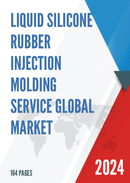 Global Liquid Silicone Rubber Injection Molding Service Market Research Report 2024