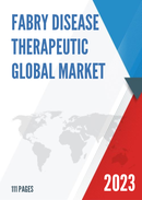 Global Fabry Disease Therapeutic Market Research Report 2023