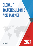 Global P Toluenesulfonic Acid Market Insights and Forecast to 2028