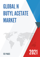 Global N Butyl Acetate Market Size Manufacturers Supply Chain Sales Channel and Clients 2021 2027