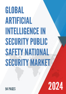 Global Artificial Intelligence in Security Public Safety National Security Market Size Status and Forecast 2021 2027