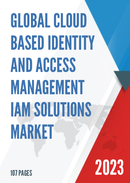 Global Cloud based Identity and Access Management IAM Solutions Market Research Report 2022
