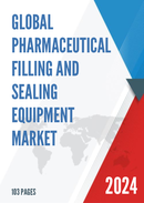 Global Pharmaceutical Filling and Sealing Equipment Market Research Report 2023