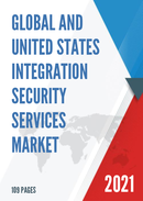 Global and United States Integration Security Services Market Size Status and Forecast 2021 2027