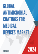 Global Antimicrobial Coatings for Medical Devices Market Research Report 2022