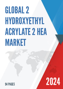 Global Hydroxyethyl acrylate HEA Market Research Report 2023