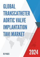 Global Transcatheter Aortic Valve Implantation TAVI Market Research Report 2023
