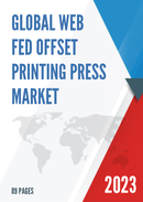 Global Web Fed Offset Printing Press Market Research Report 2023