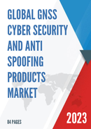 Global GNSS Cyber Security and Anti Spoofing Products Market Research Report 2023
