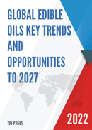 Global Edible Oils Key Trends and Opportunities to 2027