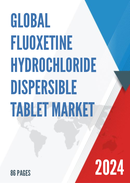 Global Fluoxetine Hydrochloride Dispersible Tablet Market Research Report 2023