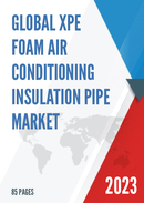 Global XPE Foam Air Conditioning Insulation Pipe Market Research Report 2023