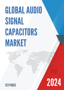 Global Audio Signal Capacitors Market Research Report 2022