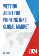 Global Wetting Agent for Printing Inks Market Size Manufacturers Supply Chain Sales Channel and Clients 2021 2027