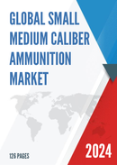 Global and China Small Medium Caliber Ammunition Market Insights Forecast to 2027