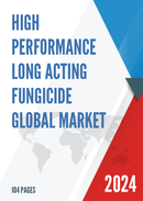 Global High Performance Long Acting Fungicide Market Research Report 2023