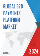 Global B2B Payments Platform Market Research Report 2022