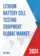 Global Lithium Battery Cell Testing Equipment Market Research Report 2023