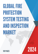 Global Fire Protection System Testing and Inspection Market Size Status and Forecast 2022