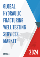 Global Hydraulic Fracturing Well Testing Services Market Research Report 2023