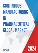 Global Continuous Manufacturing in Pharmaceutical Market Research Report 2023