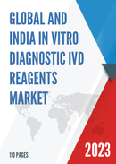 Global and India In Vitro Diagnostic IVD Reagents Market Report Forecast 2023 2029