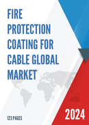 Global Fire Protection Coating for Cable Market Research Report 2023