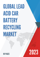 Global Lead Acid Car Battery Recycling Market Research Report 2023