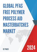 Global PFAS Free Polymer Process Aid Masterbatches Market Research Report 2024