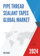 Global Pipe Thread Sealant Tapes Market Research Report 2022