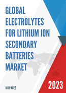Global Electrolytes for Lithium ion Secondary Batteries Market Research Report 2023