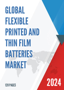 Global Flexible Printed and Thin Film Batteries Market Research Report 2022