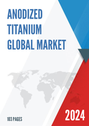 Global Anodized Titanium Market Insights Forecast to 2028