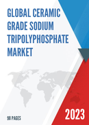 Global Ceramic Grade Sodium Tripolyphosphate Market Research Report 2023