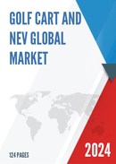 Global Golf Cart and NEV Market Size Manufacturers Supply Chain Sales Channel and Clients 2022 2028