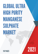 Global Ultra High Purity Manganese Sulphate Market Size Manufacturers Supply Chain Sales Channel and Clients 2021 2027