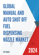 Global Manual and Auto Shut Off Fuel Dispensing Nozzle Market Research Report 2022