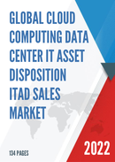 Global Cloud Computing Data Center IT Asset Disposition ITAD Sales Market Report 2022