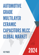 Global Automotive Grade Multilayer Ceramic Capacitors MLCC Market Research Report 2022