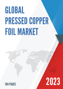 Global Pressed Copper Foil Market Research Report 2023