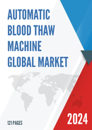 Global Automatic Blood Thaw Machine Market Research Report 2024