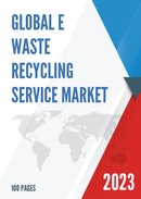 Global E waste Recycling Service Market Research Report 2023