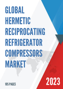 Global Hermetic Reciprocating Refrigerator Compressors Market Research Report 2022
