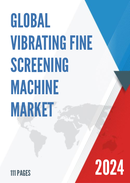 Global Vibrating Fine Screening Machine Market Research Report 2023