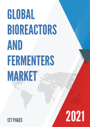 Global Bioreactors and Fermenters Market Size Manufacturers Supply Chain Sales Channel and Clients 2021 2027